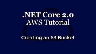 Creating An S3 Bucket With .NET Core 2.0