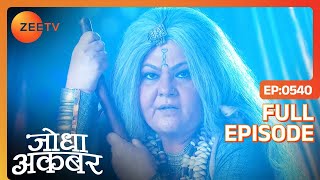 Jodha Akbar - Hindi Serial - Zee TV Serial - Full Episode - 540