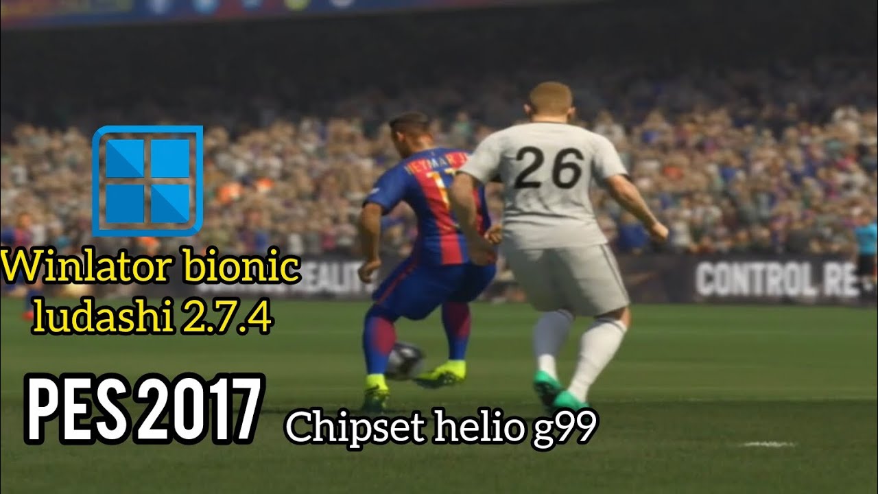 Pes 2017 di winlator bionic ludashi 2.7.4 + settingan helio g99.. 