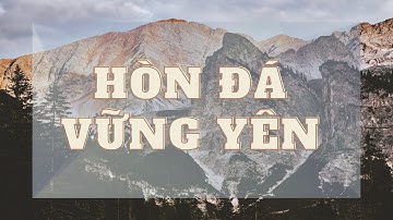 HÒN ĐÁ VỮNG YÊN (Official Lyric Video)