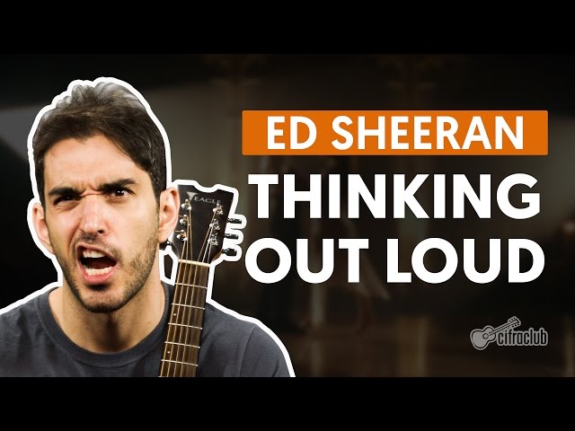 THINKING OUT LOUD - Ed Sheeran (aula de violão) | Como tocar no violão class=