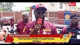 WAR AGAINST KIDNAPPING: Ondo Amotekun Parades 3 Escaped Inmates, 64 others