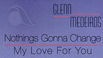 Glenn Medeiros - Nothing's Gonna Change My Love For You