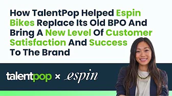 How TalentPop Helped Espin Bikes Replace Its Old BPO and Increase Customer Satisfaction