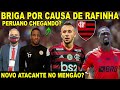 BRIGA INTERNA NO FLAMENGO POR RAFINHA! ATACANTE PERUANO NA MIRA DO MENGÃO? ZAGUEIRO DE SAÍDA? E+