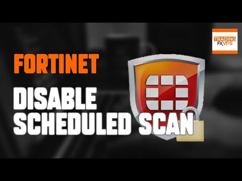 Disable Fortinet Client Schedule Scan