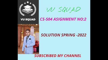 CS-504 ASSIGNMENT NO:02 SOLUTION SPRING 2022