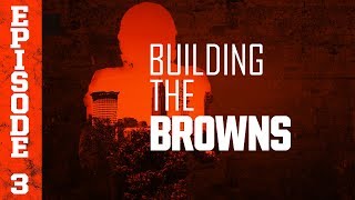 2018 Building the Browns: Episode 3 | Cleveland Browns