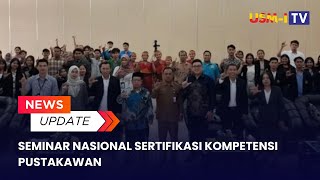 Usm Tv  Seminar Nasional Sertifikasi Kompetensi Pustakawan