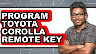 How to Program Toyota Corolla Remote Key Only Way