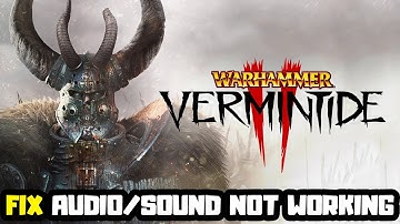 How to FIX Warhammer: Vermintide 2 Audio/Sound Not Working