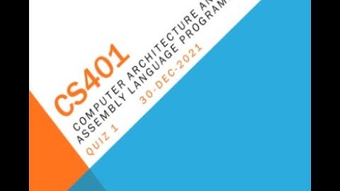 CS401 Computer Architecture & Assembly Language Programming Quiz No 1