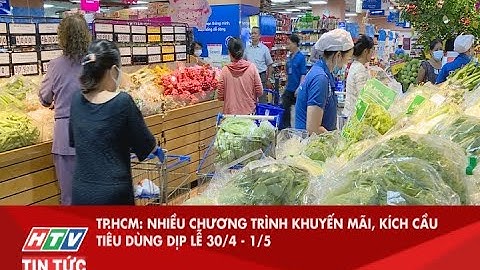 TP.HCM: NHIỀU CHƯƠNG TRÌNH KHUYẾN MÃI, KÍCH CẦU TIÊU DÙNG DỊP LỄ 30/4 - 1/5| HTV TIN TỨC