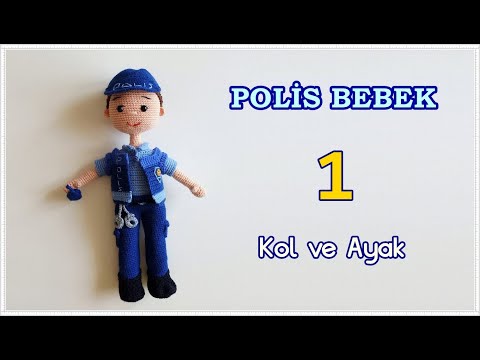 Amigurumi Polis Bebek - 1. BÖLÜM - Kol ve Ayak (LÜTFEN AÇIKLAMA BÖLÜMÜNÜ OKUYUNUZ)