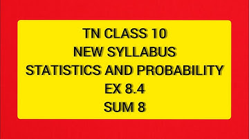 TN Samacheer 10 Maths New Syllabus Statistics & Probability Ex 8.4 Sum 8