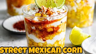 Traditional Mexican Corn With Only 3 Ingredients Everyone Will Be Delighted 
