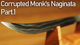 破戒僧の薙刀を真剣に作ってみた。Part.1/ Making Corrupted Monk&#39;s Naginata from [SEKIRO] Part.1