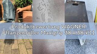 Produktbewertung WAGNER Pflanzenroller Maxigrip 38 x 38 x 11 cm I Kübelroller f. Außenbereich + Inne