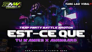 DJ EST CE QUE TU MAMIES X AVANGARD VIRAL TERBARU 2025❗TRAP PARTY BATTLE NROTOK❗BNW PROJECT
