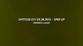 untitled 03 I 05.28.2013.: kendrick lamar (sped up) untitled 03 I 05.28.2013.: kendrick lamar (sped up)
