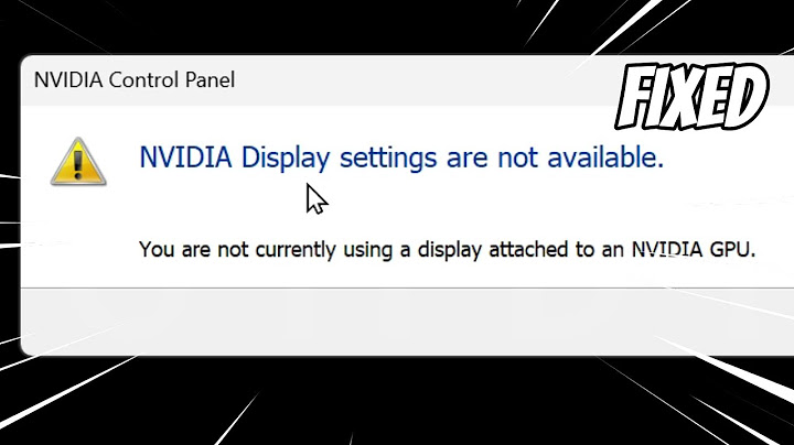 Lỗi nvidia display settings are not available win 10 năm 2024