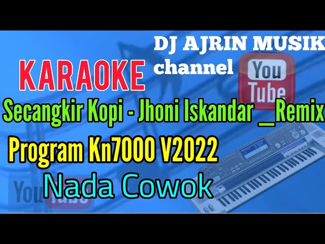 SECANGKIR KOPI - JHONI ISKANDAR _ REMIX V2022 [ KARAOKE KN7000 ] NADA COWOK class=