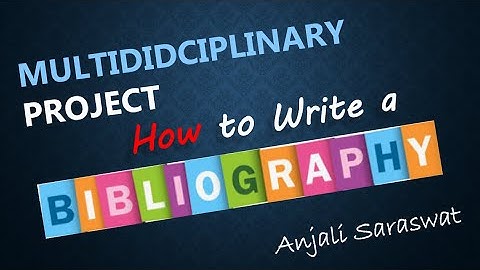 Multidisciplinary Project II how to write a bibliography II MDP II CBSE II Anjali  Saraswat