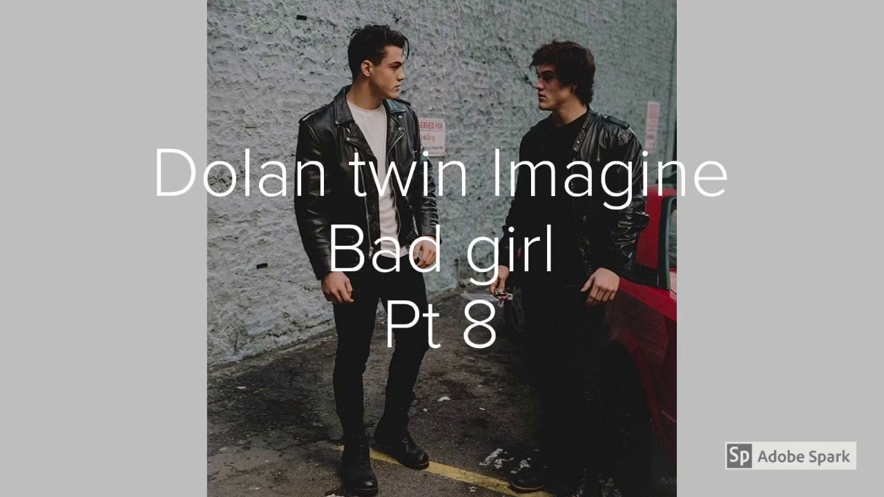 Dolan Twins Imagine Bad Girl pt 8