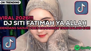 DJ VIBES RAMADHAN • SITI FATIMAH YA ALLAH - DENDANG SAHUR || REMIX VIRAL TIKTOK 2026