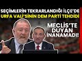 Urfa'da Valinin Halkı DEM Parti ile nasıl korkuttuğu ortaya çıktı! Mecliste sert tepki