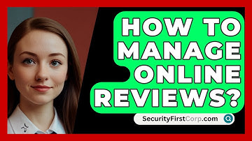 How To Manage Online Reviews? - SecurityFirstCorp.com