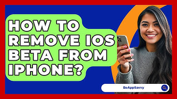 How To Remove iOS Beta From iPhone? - Be App Savvy