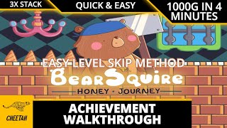 Bear Squire Honey Journey - Easy Level Skip Achievement Walkthrough (1000G IN 4 MINUTES) 3X STACK!