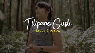 Titipane Gusti - Happy Asmara (Lirik)