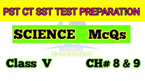 General science class 5 !chapter 8&9 pst ct sst test preparation. McQs