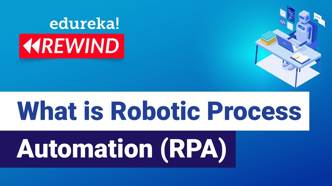 What is Robotic Process Automation RPA | RPA Tutorial for Beginners | RPA | Edureka Rewind - 4