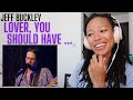 Jeff Buckley - Lover, You Should&#39;ve Come Over (from Live in Chicago) [REACTION]