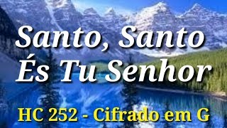 Video thumbnail of "Santo, Santo És Tu Senhor - Hino 252 HC - Cifrado em G"