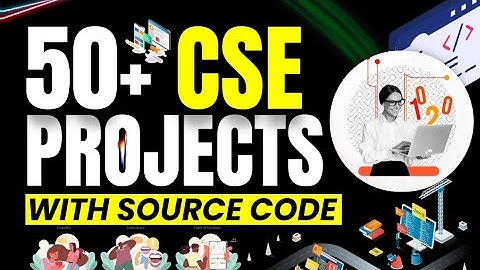 50+ Major Projects for Computer Science Final Year with Source Code 🧑‍💻 CSE Projects by Codelopment
