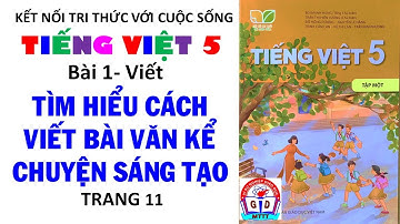 TIẾNG VIỆT 5 | Bài 1 Viết Tìm hiểu cách viết đoạn văn kể chuyện sáng tạo Trang 11| Kết nối tri thức