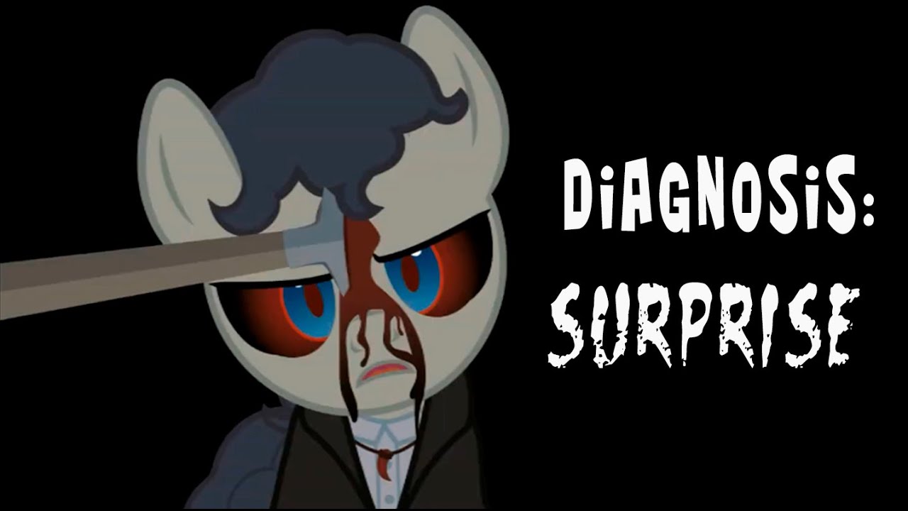 Diagnosis: Surprise ~ Mlp Creepypasta 59 часть