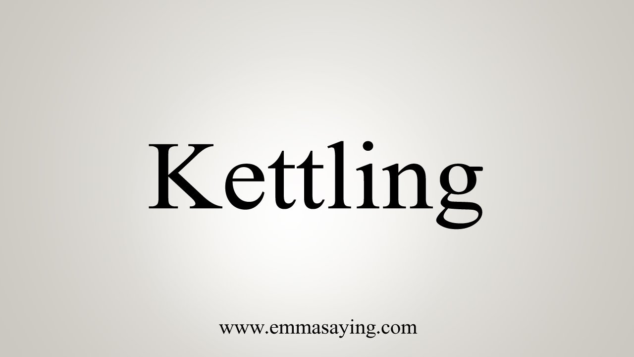 How To Say Kettling YouTube