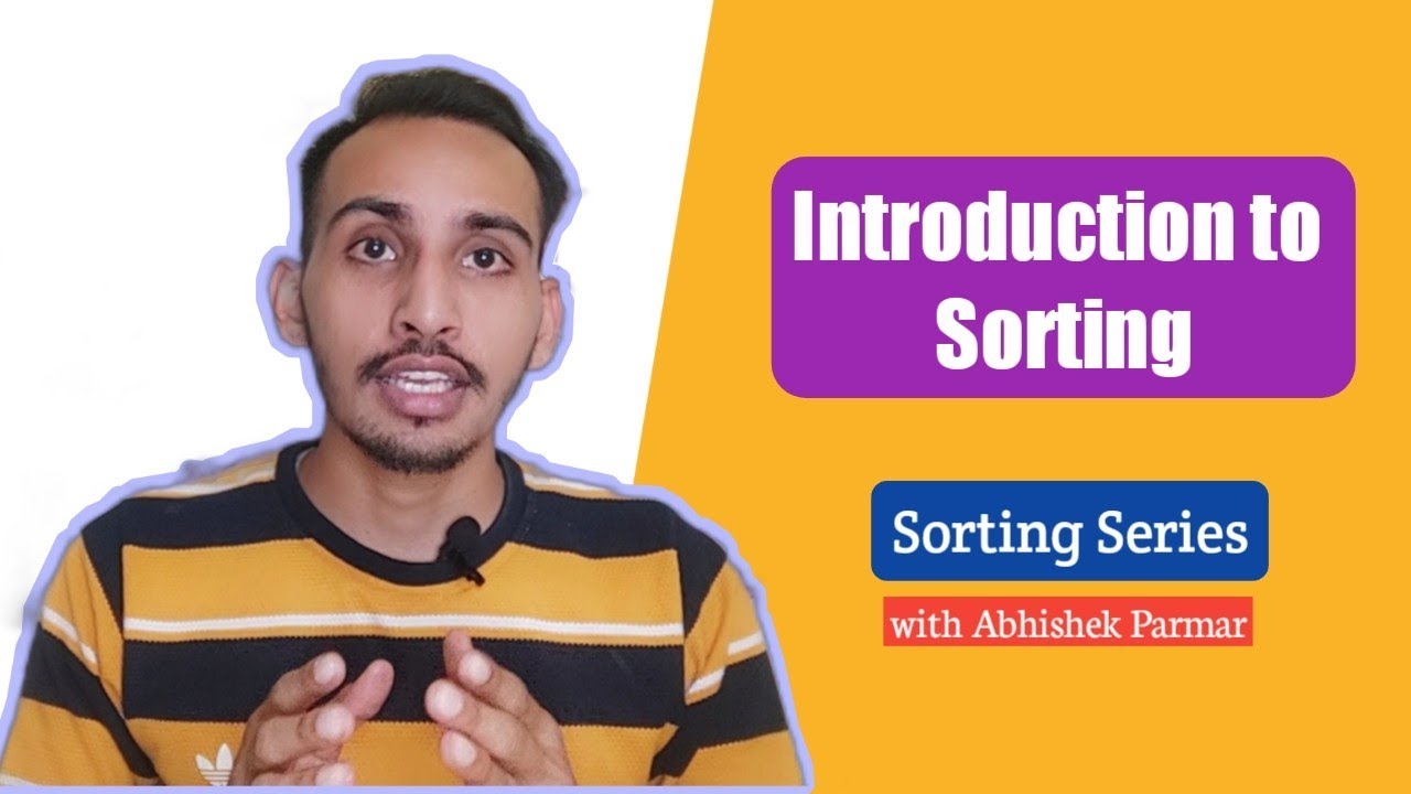 Sorting Introduction | Stability | Sorting Series | The Coding Bytes | Abhishek Parmar
