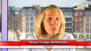 Texas Trumps BLM/Antifa | First Five 8.3.20