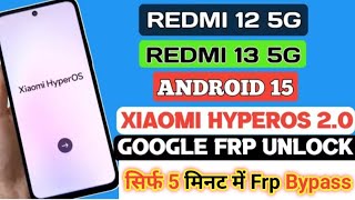 Redmi 12 / 13 5g frp bypass miui 15 Xiaomi HyperOS 2.0 Android 15 Frpbypass Without Pc Latest update
