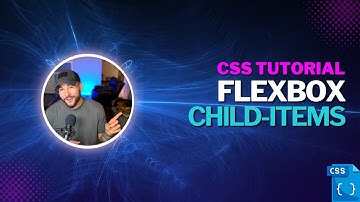 CSS Flexbox - Everything You Need To Know About Child Items