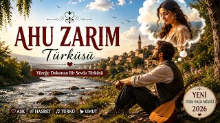 Ahu Zarım Türküsü 🌹 Yüreğe Dokunan Yeni Türk Halk Müziği En Duygusal Sevda Türküsü