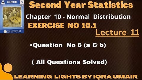 Second Year Statistics Chapter 10 || Exercise 10.1 Question No 6 both (a & b  )Parts || Lecture 11