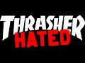 Thrasher - Why They&#39;re Hated