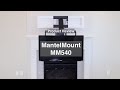 MantelMount MM 540: Do You Need a Pull Down TV Mount?